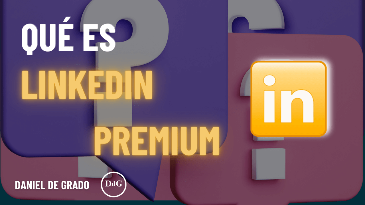 ¿Qué es y para que sirve LinkedIn premium?