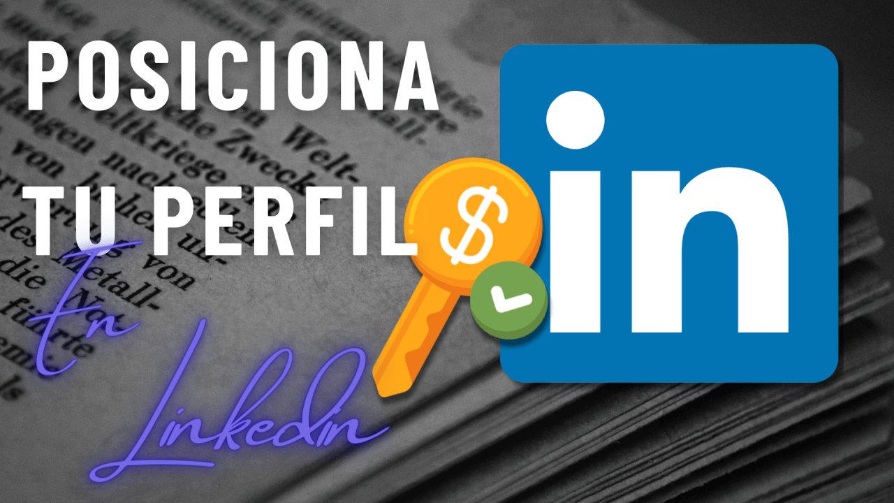 Posiciona tu perfil en LinkedIn con: Palabras clave y Hashtags